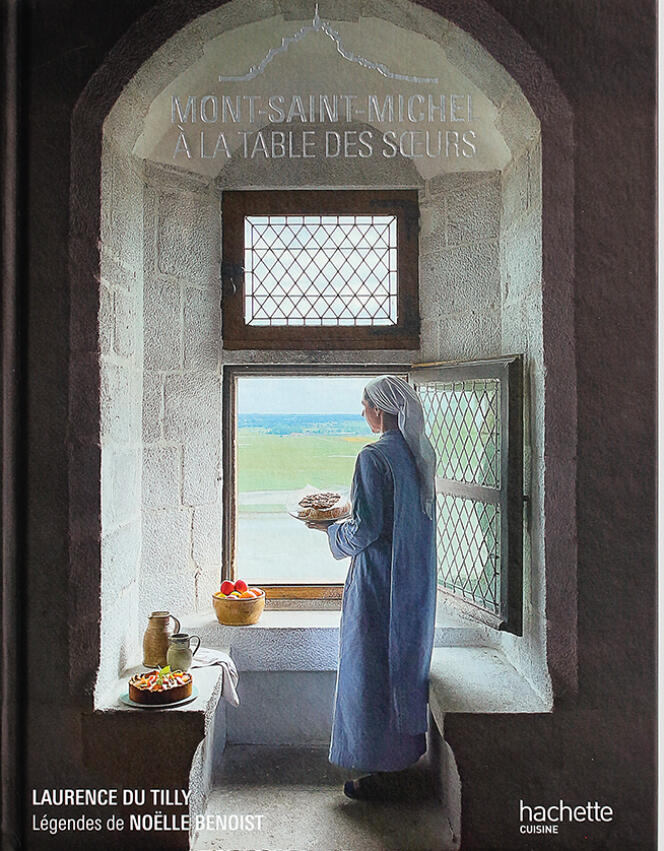 La couverture de « Mont-Saint-Michel. A la table des sœurs », de Laurence du Tilly et Noëlle Benoist (Editions Hachette Pratique).